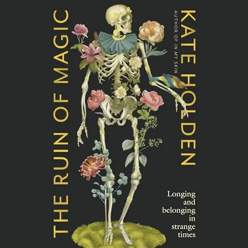 The Ruin of Magic By Kate Holden